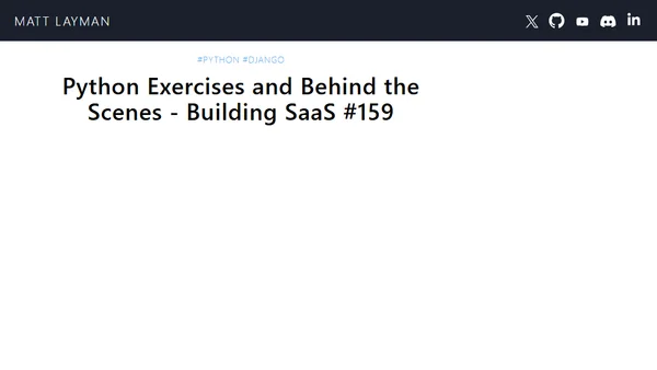 Python Exercises and Behind the Scenes - Building SaaS #159