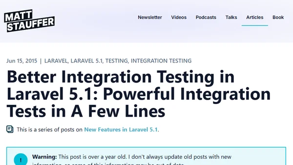 Better Integration Testing in Laravel 5.1: Powerful Integration Tests in A Few Lines