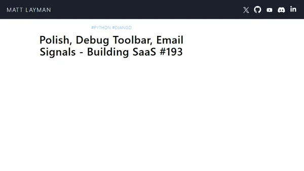 Polish, Debug Toolbar, Email Signals - Building SaaS #193