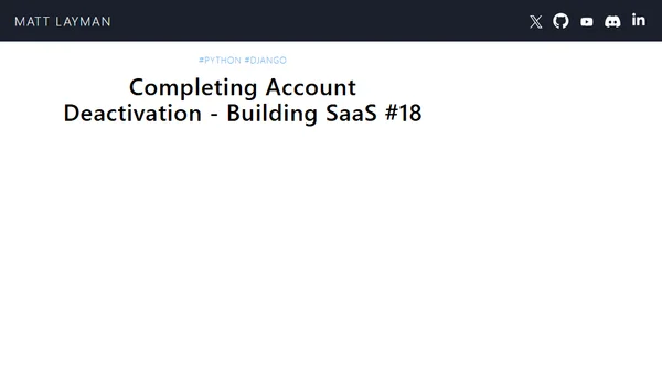 Completing Account Deactivation - Building SaaS #18